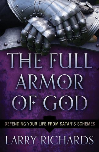 Larry Richards/The Full Armor of God@ Defending Your Life from Satan's Schemes